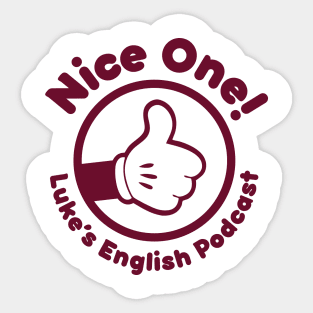 Nice one! (Burgundy text) Sticker